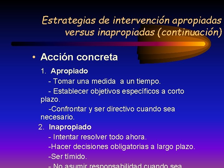 Estrategias de intervención apropiadas versus inapropiadas (continuación) • Acción concreta 1. Apropiado - Tomar