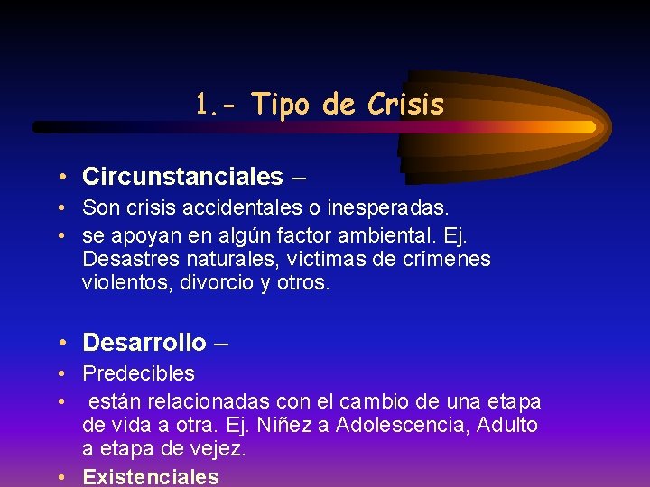 1. - Tipo de Crisis • Circunstanciales – • Son crisis accidentales o inesperadas.