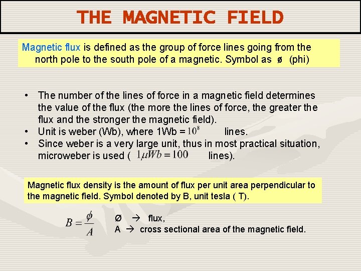 THE MAGNETIC FIELD Magnetic flux is defined as the group of force lines going