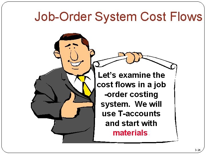 Job-Order System Cost Flows Let’s examine the cost flows in a job -order costing