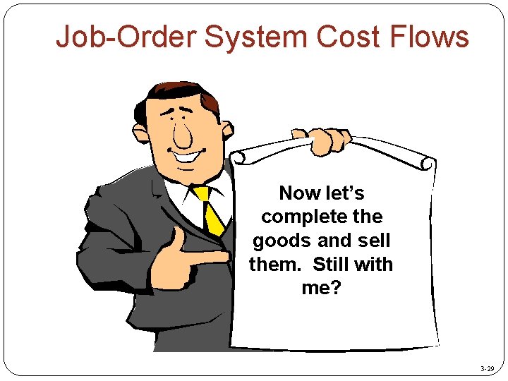 Job-Order System Cost Flows Now let’s complete the goods and sell them. Still with