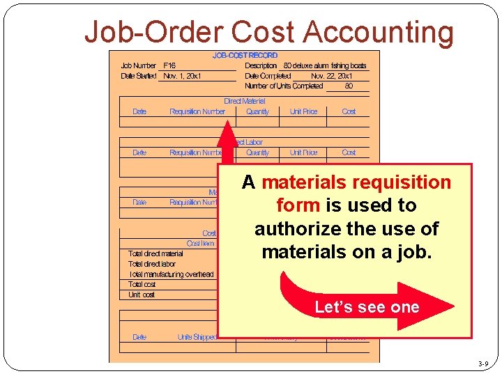 Job-Order Cost Accounting A materials requisition form is used to authorize the use of