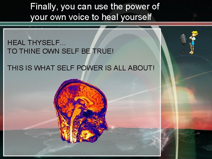 Finally, you can use the power of your own voice to heal yourself HEAL