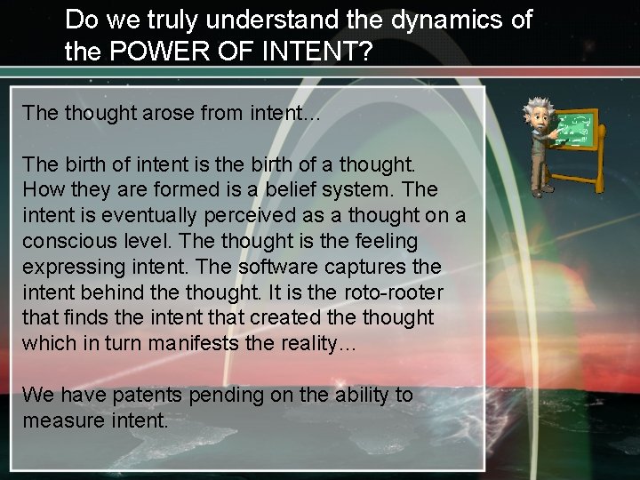 Do we truly understand the dynamics of the POWER OF INTENT? The thought arose