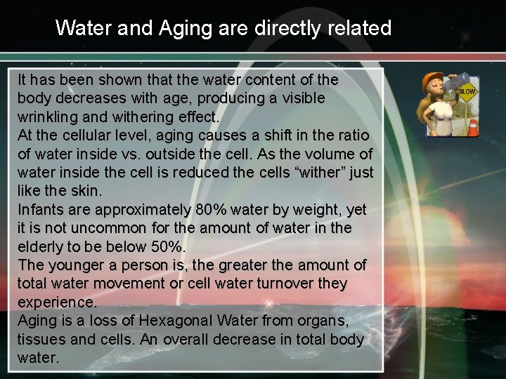 Water and Aging are directly related It has been shown that the water content