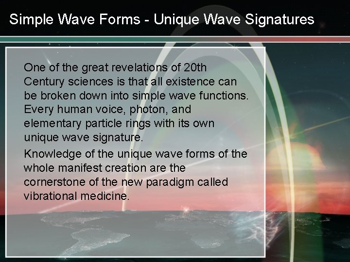 Simple Wave Forms - Unique Wave Signatures One of the great revelations of 20