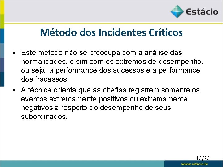 Método dos Incidentes Críticos • Este método não se preocupa com a análise das