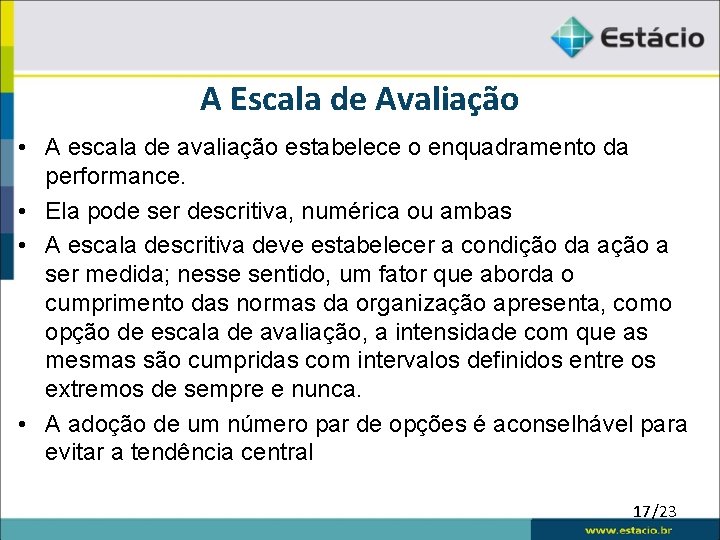 A Escala de Avaliação • A escala de avaliação estabelece o enquadramento da performance.