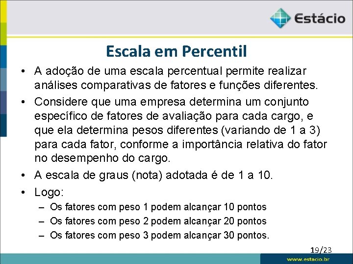 Escala em Percentil • A adoção de uma escala percentual permite realizar análises comparativas