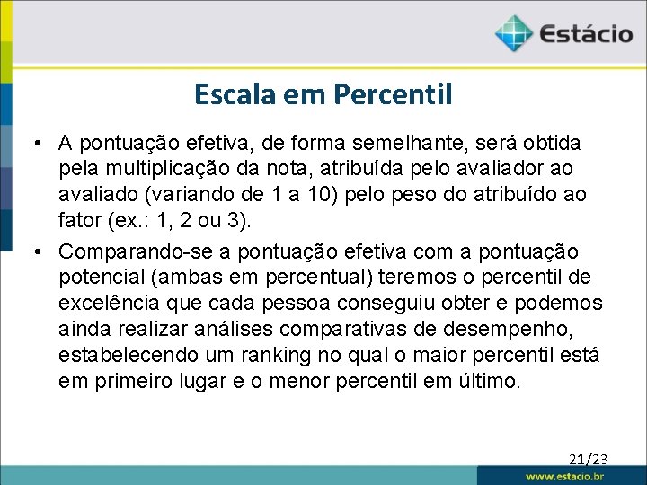 Escala em Percentil • A pontuação efetiva, de forma semelhante, será obtida pela multiplicação