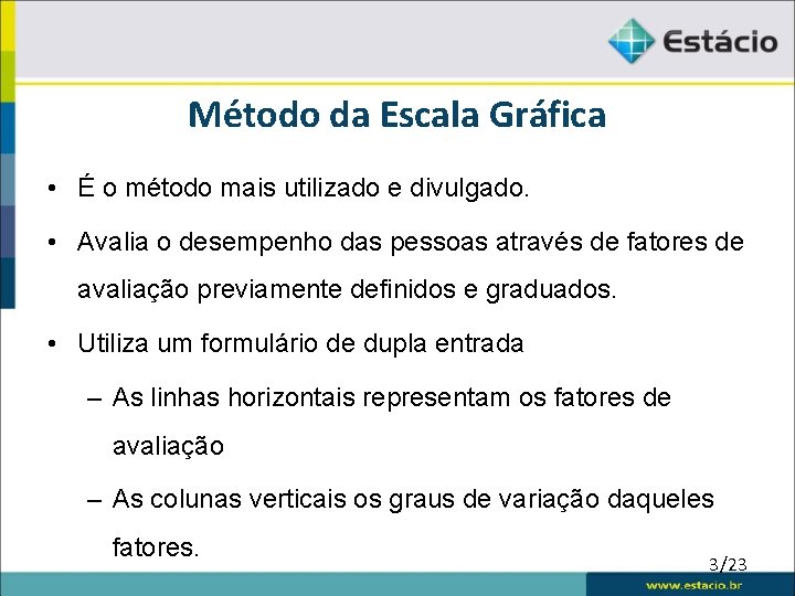 Método da Escala Gráfica • É o método mais utilizado e divulgado. • Avalia
