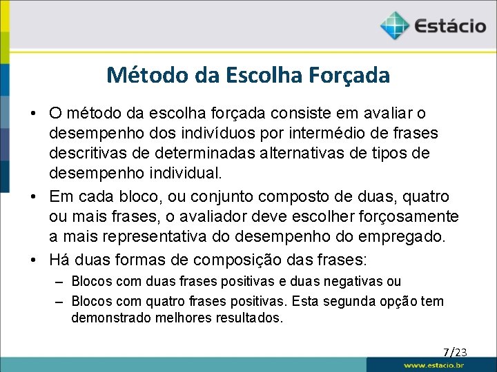 Método da Escolha Forçada • O método da escolha forçada consiste em avaliar o