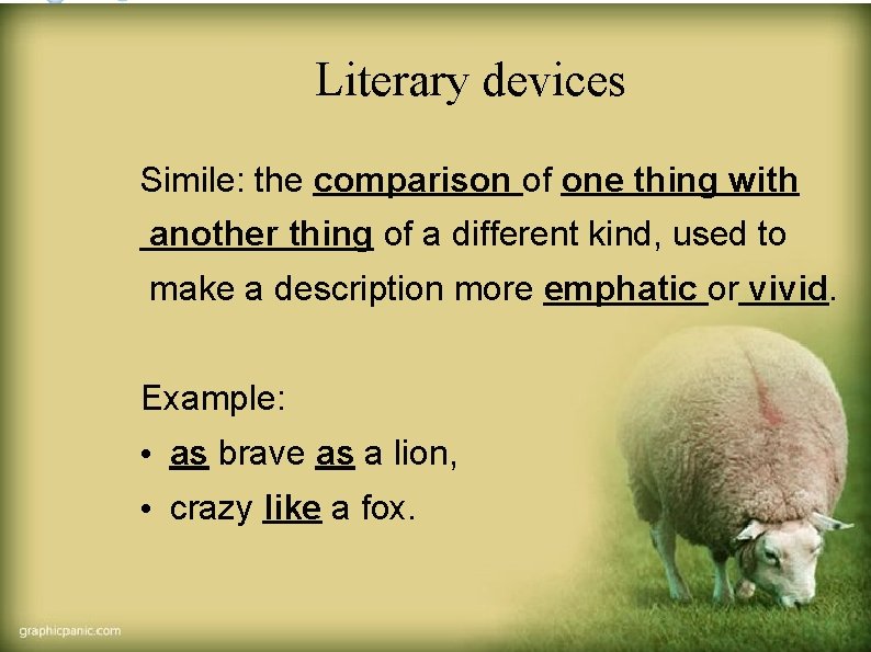 Literary devices Simile: the comparison of one thing with another thing of a different