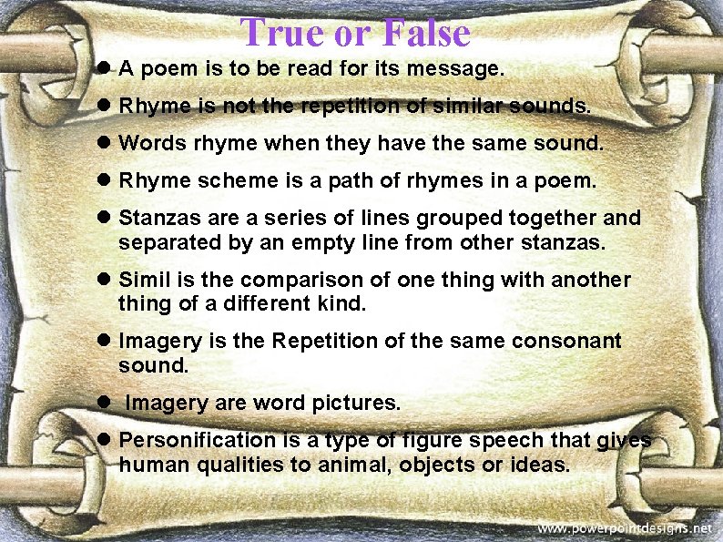 True or False A poem is to be read for its message. Rhyme is