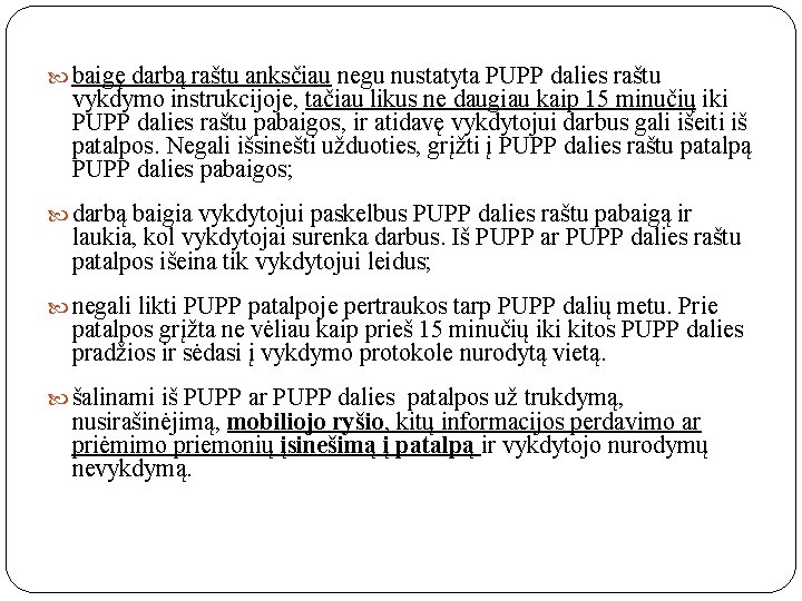  baigę darbą raštu anksčiau negu nustatyta PUPP dalies raštu vykdymo instrukcijoje, tačiau likus