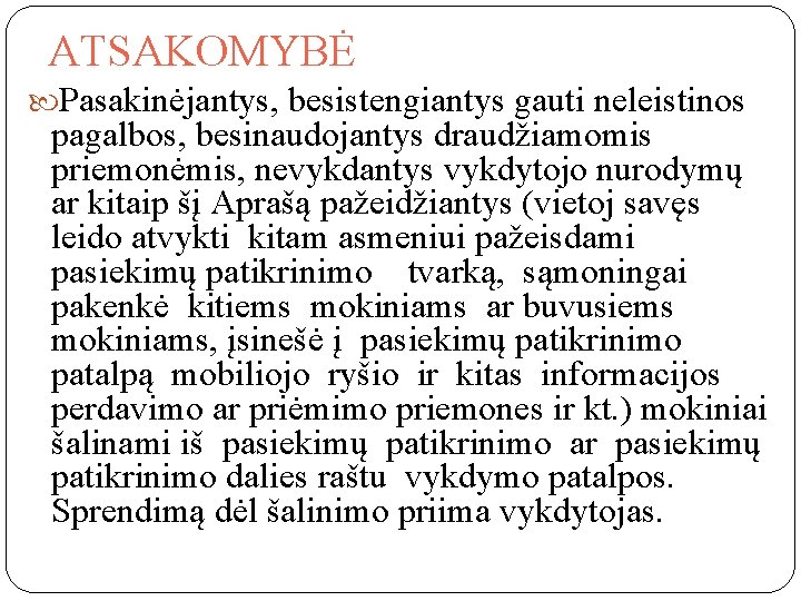 ATSAKOMYBĖ Pasakinėjantys, besistengiantys gauti neleistinos pagalbos, besinaudojantys draudžiamomis priemonėmis, nevykdantys vykdytojo nurodymų ar kitaip