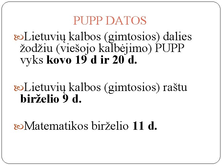 PUPP DATOS Lietuvių kalbos (gimtosios) dalies žodžiu (viešojo kalbėjimo) PUPP vyks kovo 19 d