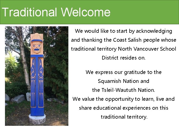 Traditional Welcome We would like to start by acknowledging and thanking the Coast Salish