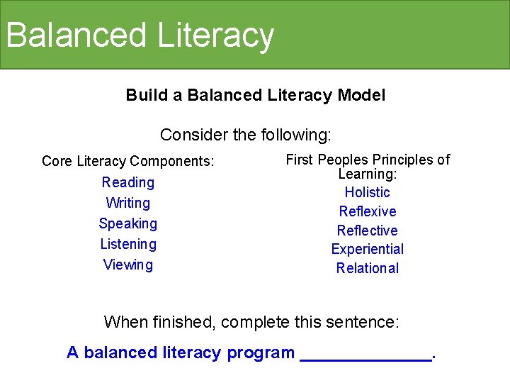 Balanced Literacy Build a Balanced Literacy Model Consider the following: Core Literacy Components: Reading