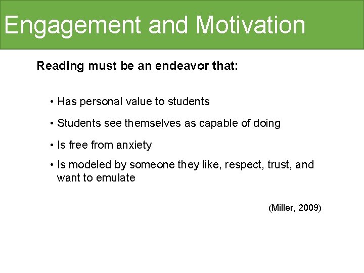 Engagement and Motivation Reading must be an endeavor that: • Has personal value to