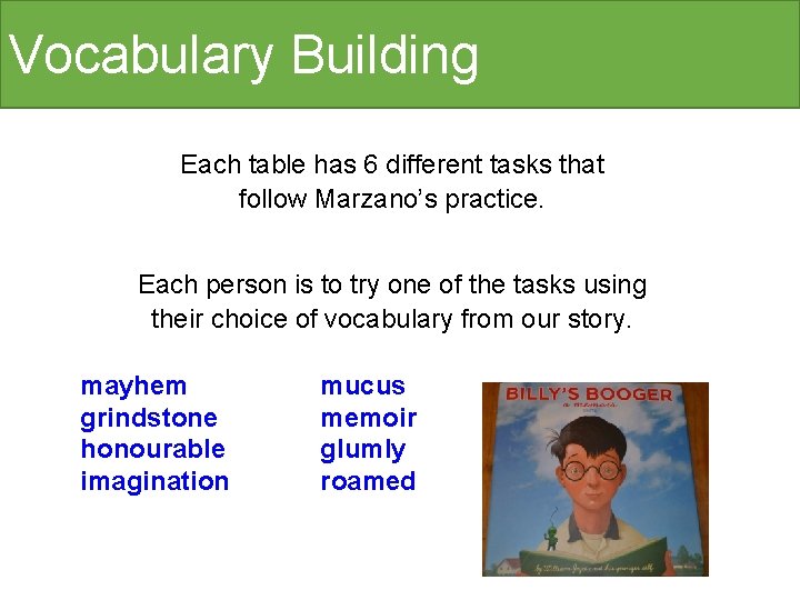 Vocabulary Building Each table has 6 different tasks that follow Marzano’s practice. Each person