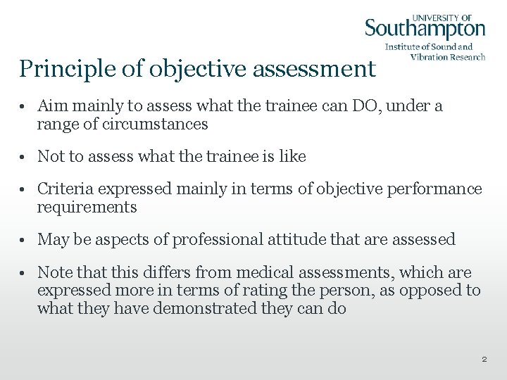 Principle of objective assessment • Aim mainly to assess what the trainee can DO,