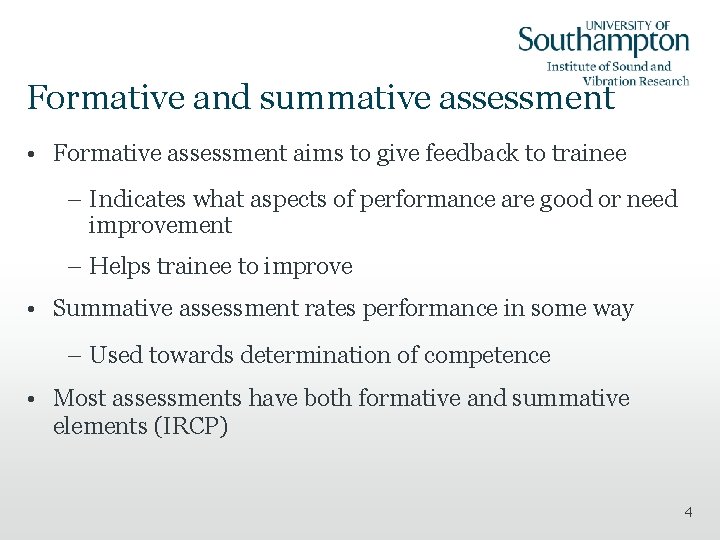 Formative and summative assessment • Formative assessment aims to give feedback to trainee –
