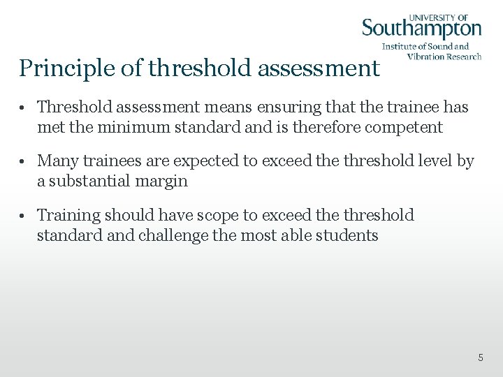 Principle of threshold assessment • Threshold assessment means ensuring that the trainee has met