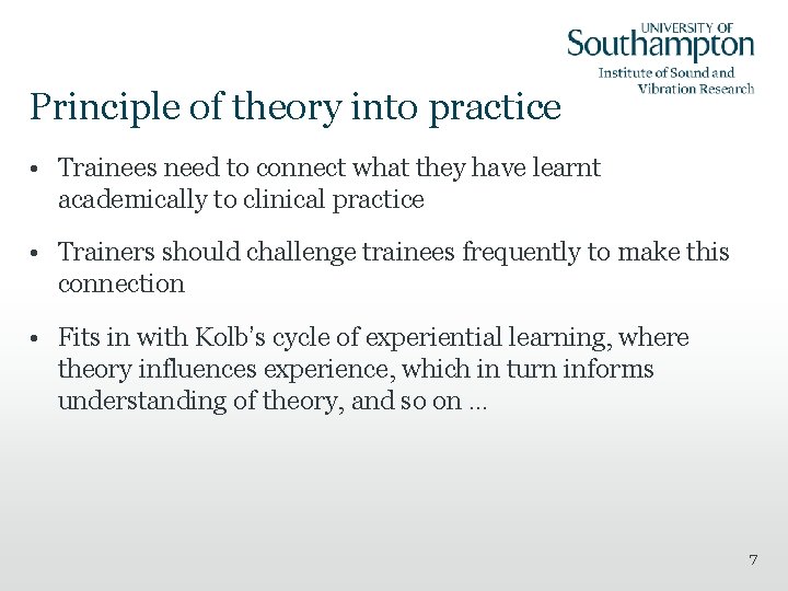 Principle of theory into practice • Trainees need to connect what they have learnt
