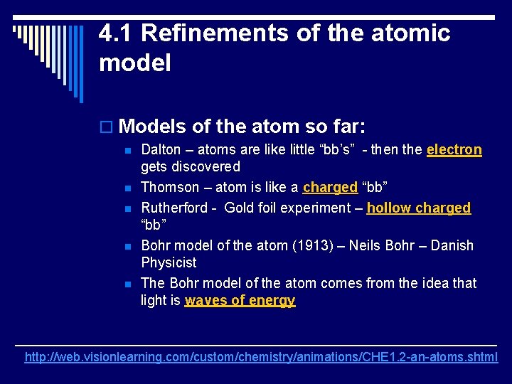 4. 1 Refinements of the atomic model o Models of the atom so far: