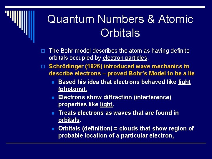 Quantum Numbers & Atomic Orbitals o The Bohr model describes the atom as having