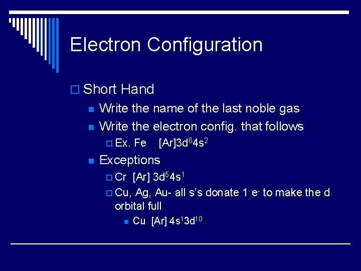 Electron Configuration o Short Hand n n Write the name of the last noble