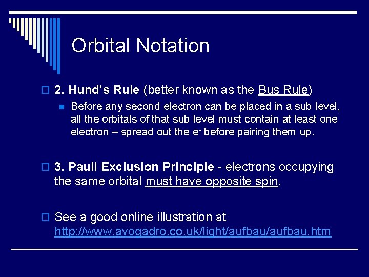 Orbital Notation o 2. Hund’s Rule (better known as the Bus Rule) n Before