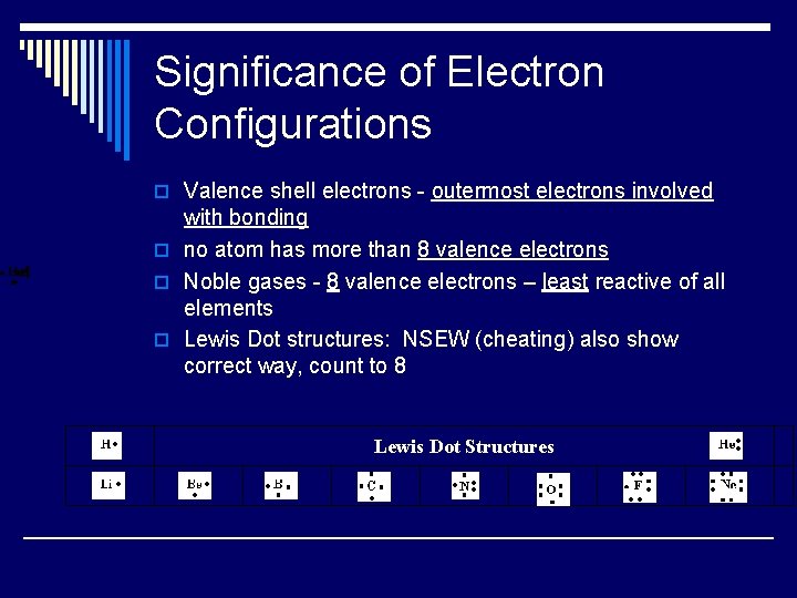 Significance of Electron Configurations o Valence shell electrons - outermost electrons involved with bonding