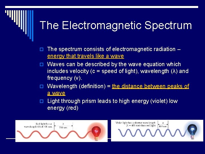 The Electromagnetic Spectrum o The spectrum consists of electromagnetic radiation – energy that travels