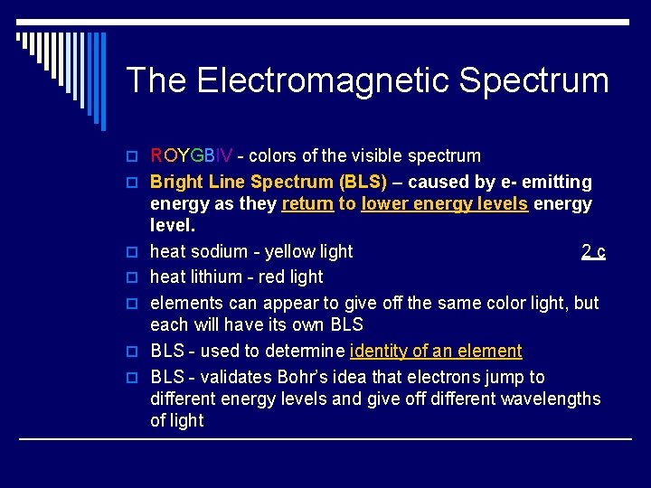 The Electromagnetic Spectrum o ROYGBIV - colors of the visible spectrum o Bright Line