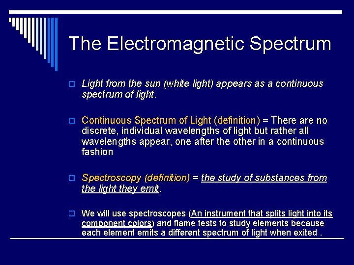The Electromagnetic Spectrum o Light from the sun (white light) appears as a continuous