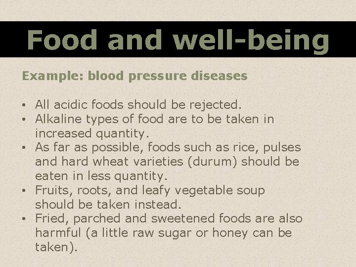 Food and well-being Example: blood pressure diseases • All acidic foods should be rejected.