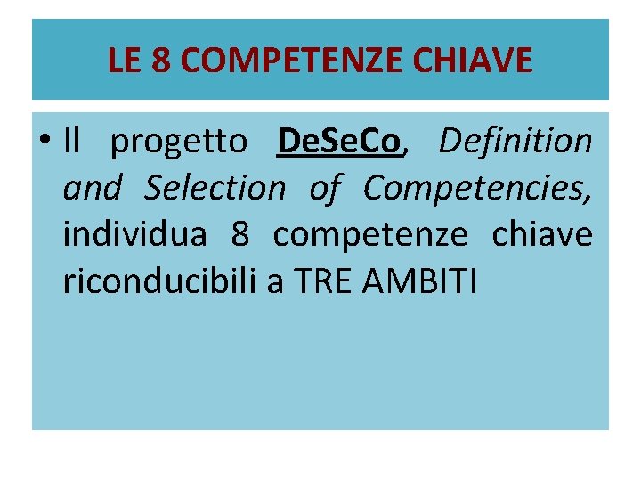 LE 8 COMPETENZE CHIAVE • Il progetto De. Se. Co, Definition and Selection of