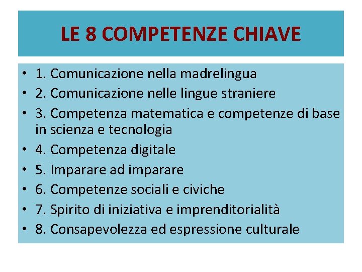 LE 8 COMPETENZE CHIAVE • 1. Comunicazione nella madrelingua • 2. Comunicazione nelle lingue