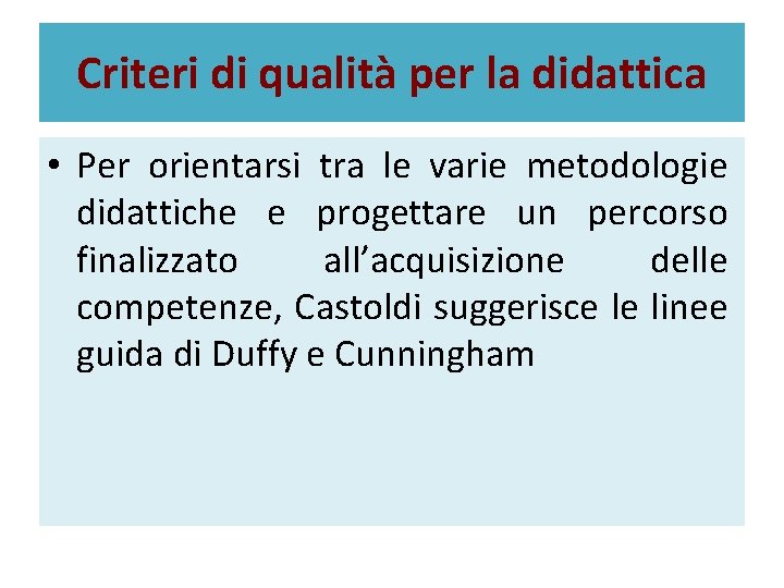 Criteri di qualità per la didattica • Per orientarsi tra le varie metodologie didattiche