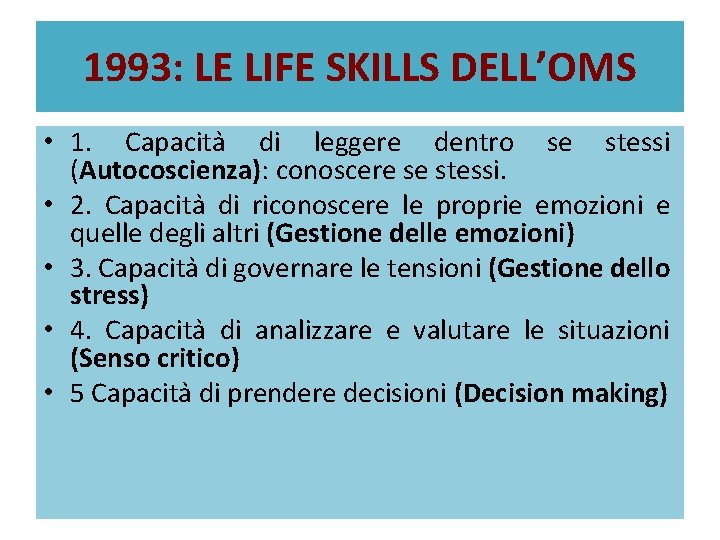 1993: LE LIFE SKILLS DELL’OMS • 1. Capacita di leggere dentro se stessi (Autocoscienza):