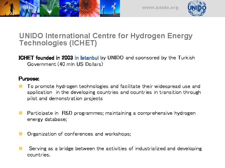 www. unido. org UNIDO International Centre for Hydrogen Energy Technologies (ICHET) ICHET founded in www. unido. org UNIDO International Centre for Hydrogen Energy Technologies (ICHET) ICHET founded in