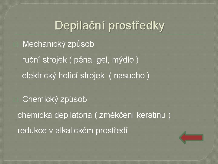 Depilační prostředky � Mechanický způsob ruční strojek ( pěna, gel, mýdlo ) elektrický holící