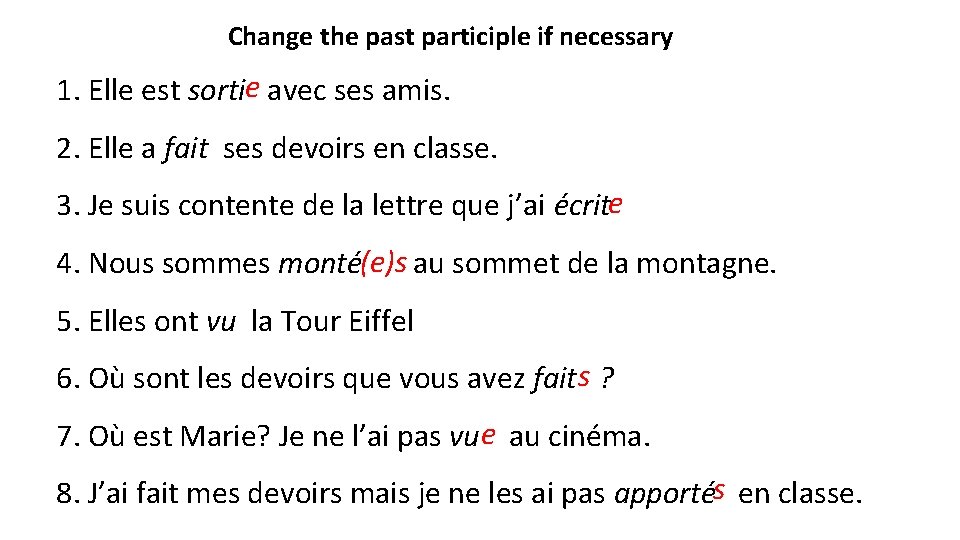 Change the past participle if necessary e 1. Elle est sorti avec ses amis. Change the past participle if necessary e 1. Elle est sorti avec ses amis.