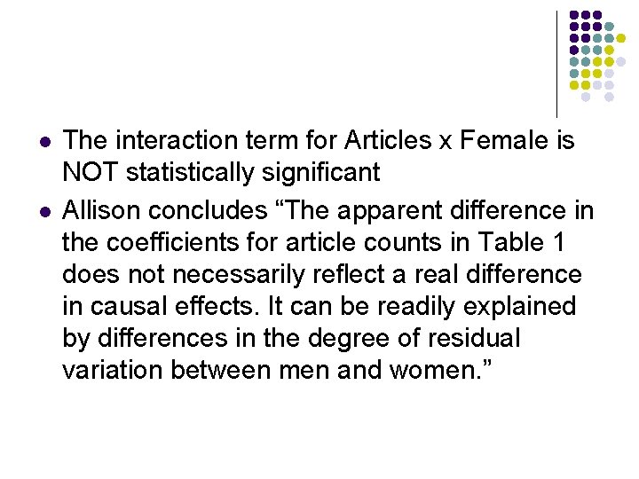 l l The interaction term for Articles x Female is NOT statistically significant Allison