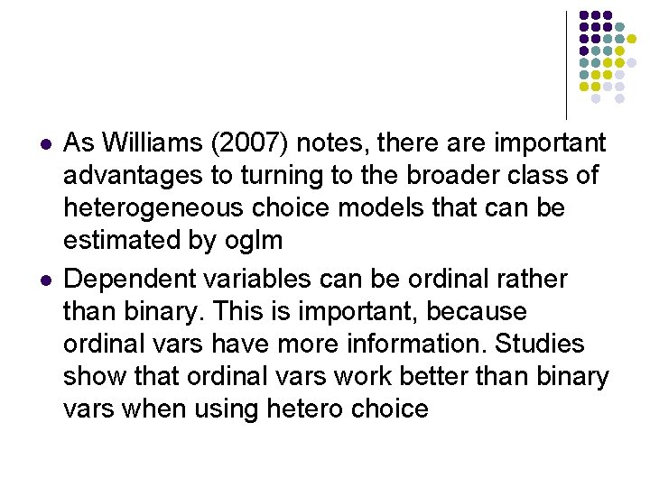 l l As Williams (2007) notes, there are important advantages to turning to the