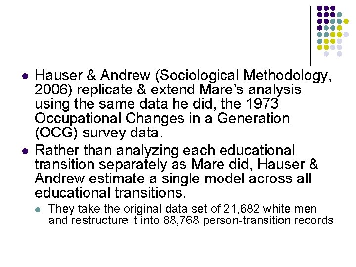 l l Hauser & Andrew (Sociological Methodology, 2006) replicate & extend Mare’s analysis using