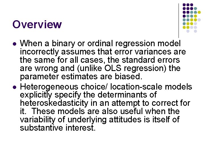 Overview l l When a binary or ordinal regression model incorrectly assumes that error