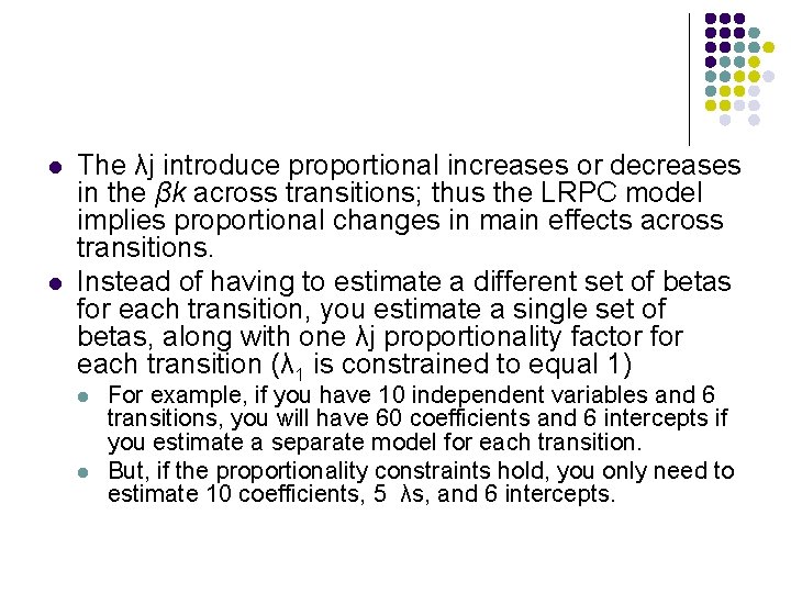 l l The λj introduce proportional increases or decreases in the βk across transitions;